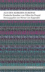 Aus den Kerkern Europas: Poetische Kassiber von François Villon bis Ezra Pound (textura) Cover des Buches Aus den Kerkern Europas: Poetische Kassiber von François Villon bis Ezra Pound (textura) (ISBN: 9783406668005)