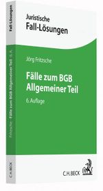 Fälle zum BGB Allgemeiner Teil (Juristische Fall-Lösungen) Cover des Buches Fälle zum BGB Allgemeiner Teil (Juristische Fall-Lösungen) (ISBN: 9783406694653)
