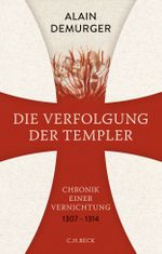 Die Verfolgung der Templer Cover des Buches Die Verfolgung der Templer (ISBN: 9783406706653)
