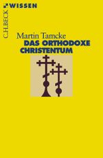 Das orthodoxe Christentum Cover des Buches Das orthodoxe Christentum (ISBN: 9783406719431)