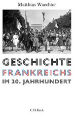 Geschichte Frankreichs im 20. Jahrhundert Cover des Buches Geschichte Frankreichs im 20. Jahrhundert (ISBN: 9783406736537)