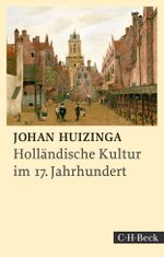 Holländische Kultur im siebzehnten Jahrhundert Cover des Buches Holländische Kultur im siebzehnten Jahrhundert (ISBN: 9783406757693)