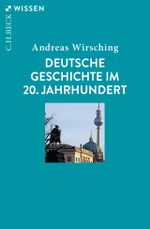 Deutsche Geschichte im 20. Jahrhundert Cover des Buches Deutsche Geschichte im 20. Jahrhundert (ISBN: 9783406775048)