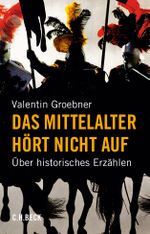 Das Mittelalter hört nicht auf Cover des Buches Das Mittelalter hört nicht auf (ISBN: 9783406794162)