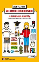 Wie man Deutscher wird in 50 einfachen Schritten Cover des Buches Wie man Deutscher wird in 50 einfachen Schritten (ISBN: 9783406814075)