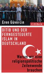 DİTİB und der ferngesteuerte Islam in Deutschland Cover des Buches DİTİB und der ferngesteuerte Islam in Deutschland (ISBN: 9783406822568)