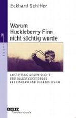 Warum Huckleberry Finn nicht süchtig wurde Cover des Buches Warum Huckleberry Finn nicht süchtig wurde (ISBN: 9783407220042)