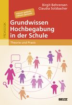 Grundwissen Hochbegabung in der Schule: Theorie und Praxis. Inklusiv gedacht – inklusiv gemacht (hochbegabung und pädagogische praxis) Cover des Buches Grundwissen Hochbegabung in der Schule: Theorie und Praxis. Inklusiv gedacht – inklusiv gemacht (hochbegabung und pädagogische praxis) (ISBN: 9783407257482)