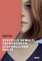 Sexuelle Gewalt: Erfahrungen Jugendlicher heute Cover des Buches Sexuelle Gewalt: Erfahrungen Jugendlicher heute (ISBN: 9783407257895)