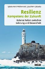 Resilienz - Kompetenz der Zukunft: Balance halten zwischen Leistung und Gesundheit (Beltz Weiterbildung) Cover des Buches Resilienz - Kompetenz der Zukunft: Balance halten zwischen Leistung und Gesundheit (Beltz Weiterbildung) (ISBN: 9783407293831)