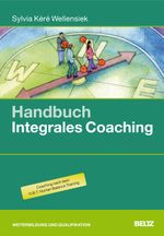 Handbuch Integrales Coaching Cover des Buches Handbuch Integrales Coaching (ISBN: 9783407364913)