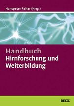 Handbuch Hirnforschung und Weiterbildung: Wie Trainer, Coaches und Berater von den Neurowissenschaften profitieren können Cover des Buches Handbuch Hirnforschung und Weiterbildung: Wie Trainer, Coaches und Berater von den Neurowissenschaften profitieren können (ISBN: 9783407366290)