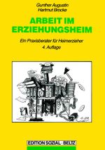 Arbeit im Erziehungsheim. Ein Praxisberater für Heimerzieher Cover des Buches Arbeit im Erziehungsheim. Ein Praxisberater für Heimerzieher (ISBN: 9783407557254)