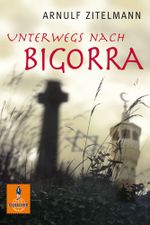 Unterwegs nach Bigorra Cover des Buches Unterwegs nach Bigorra (ISBN: 9783407740656)