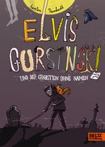 Elvis Gursinski und der Grabstein ohne Namen Cover des Buches Elvis Gursinski und der Grabstein ohne Namen (ISBN: 9783407756817)