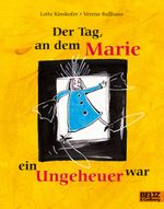 Der Tag, an dem Marie ein Ungeheuer war Cover des Buches Der Tag, an dem Marie ein Ungeheuer war (ISBN: 9783407760715)