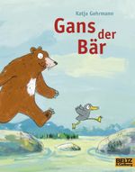 Gans der Bär Cover des Buches Gans der Bär (ISBN: 9783407761231)