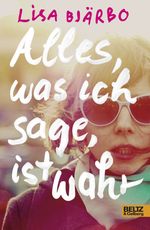 Alles, was ich sage, ist wahr Cover des Buches Alles, was ich sage, ist wahr (ISBN: 9783407811561)