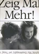 Zeig Mal Mehr ! Ein Bilder- und Aufklärungsbuch über Sexualität. Für Jugendliche und Erwachsene Cover des Buches Zeig Mal Mehr ! Ein Bilder- und Aufklärungsbuch über Sexualität. Für Jugendliche und Erwachsene (ISBN: 9783407850898)