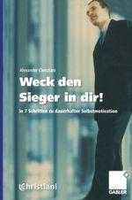 Weck den Sieger in dir! Cover des Buches Weck den Sieger in dir! (ISBN: 9783409295697)