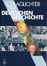 Schlaglichter der deutschen Geschichte Cover des Buches Schlaglichter der deutschen Geschichte (ISBN: 9783411027002)