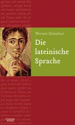 Die lateinische Sprache Cover des Buches Die lateinische Sprache (ISBN: 9783411160204)