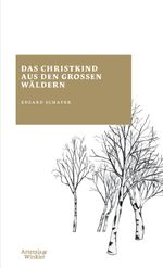 Das Christkind aus den großen Wäldern Cover des Buches Das Christkind aus den großen Wäldern (ISBN: 9783411160358)