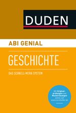 Abi genial Geschichte: Das Schnell-Merk-System (Duden SMS - Schnell-Merk-System) Cover des Buches Abi genial Geschichte: Das Schnell-Merk-System (Duden SMS - Schnell-Merk-System) (ISBN: 9783411709441)