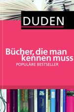 Duden – Bücher, die man kennen muss Cover des Buches Duden – Bücher, die man kennen muss (ISBN: 9783411903047)