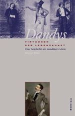 Dandys - Virtuosen der Lebenskunst: Eine Geschichte des mondänen Lebens Cover des Buches Dandys - Virtuosen der Lebenskunst: Eine Geschichte des mondänen Lebens (ISBN: 9783412056025)