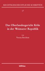 Das Oberlandesgericht Köln in der Weimarer Republik (Rechtsgeschichtliche Schriften, Band 17) Cover des Buches Das Oberlandesgericht Köln in der Weimarer Republik (Rechtsgeschichtliche Schriften, Band 17) (ISBN: 9783412122034)