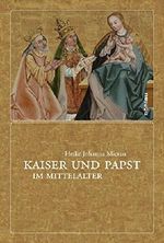 Kaiser und Papst im Mittelalter Cover des Buches Kaiser und Papst im Mittelalter (ISBN: 9783412205515)