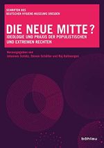 Die neue Mitte?: Ideologie und Praxis der populistischen und extremen Rechten (Schriften des Deutschen Hygiene-Museums Dresden) Cover des Buches Die neue Mitte?: Ideologie und Praxis der populistischen und extremen Rechten (Schriften des Deutschen Hygiene-Museums Dresden) (ISBN: 9783412522278)