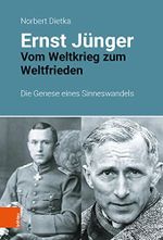 Ernst Jünger: Vom Weltkrieg zum Weltfrieden. Die Genese eines Sinneswandels Cover des Buches Ernst Jünger: Vom Weltkrieg zum Weltfrieden. Die Genese eines Sinneswandels (ISBN: 9783412522582)