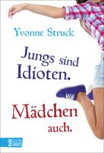 Jungs sind Idioten. Mädchen auch. Cover des Buches Jungs sind Idioten. Mädchen auch. (ISBN: 9783414825353)