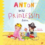 Anton will Prinzessin sein Cover des Buches Anton will Prinzessin sein (ISBN: 9783414826527)