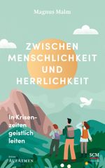 Zwischen Menschlichkeit und Herrlichkeit Cover des Buches Zwischen Menschlichkeit und Herrlichkeit (ISBN: 9783417000047)