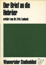 Der Brief an die Hebräer - erklärt von Fritz Laubach Cover des Buches Der Brief an die Hebräer - erklärt von Fritz Laubach (ISBN: 9783417002768)