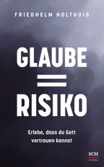 Glaube = Risiko Cover des Buches Glaube = Risiko (ISBN: 9783417010190)