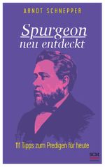 Spurgeon neu entdeckt: 111 Tipps zum Predigen für heute Cover des Buches Spurgeon neu entdeckt: 111 Tipps zum Predigen für heute (ISBN: 9783417241679)