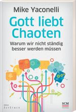 Gott liebt Chaoten Cover des Buches Gott liebt Chaoten (ISBN: 9783417265569)