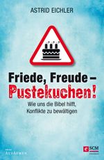 Friede, Freude - Pustekuchen!: Wie uns die Bibel hilft, Konflikte zu bewältigen Cover des Buches Friede, Freude - Pustekuchen!: Wie uns die Bibel hilft, Konflikte zu bewältigen (ISBN: 9783417266603)