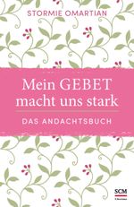 Mein Gebet macht uns stark - das Andachtsbuch Cover des Buches Mein Gebet macht uns stark - das Andachtsbuch (ISBN: 9783417268058)