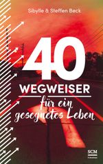 40 Wegweiser für ein gesegnetes Leben Cover des Buches 40 Wegweiser für ein gesegnetes Leben (ISBN: 9783417268478)