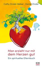 Man erzieht nur mit dem Herzen gut Cover des Buches Man erzieht nur mit dem Herzen gut (ISBN: 9783417269338)