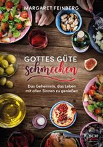 Gottes Güte schmecken: Das Geheimnis, das Leben mit allen Sinnen zu genießen Cover des Buches Gottes Güte schmecken: Das Geheimnis, das Leben mit allen Sinnen zu genießen (ISBN: 9783417269505)