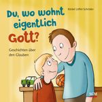 Du, wo wohnt eigentlich Gott? Cover des Buches Du, wo wohnt eigentlich Gott? (ISBN: 9783417288360)