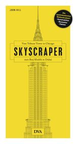 Skyscraper: Vom Tribune Tower in Chicago bis zum Burj Khalifa in Dubai Cover des Buches Skyscraper: Vom Tribune Tower in Chicago bis zum Burj Khalifa in Dubai (ISBN: 9783421041036)