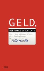 Geld, die wahre Geschichte Cover des Buches Geld, die wahre Geschichte (ISBN: 9783421045928)