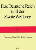 Das Deutsche Reich und der Zweite Weltkrieg, 10 Bde., Bd.4, Der Angriff auf die Sowjetunion: Der Angriff auf die Sowjetunion - Inklusive eines ... separaten Beihefts mit allen wichtigen Karten Cover des Buches Das Deutsche Reich und der Zweite Weltkrieg, 10 Bde., Bd.4, Der Angriff auf die Sowjetunion: Der Angriff auf die Sowjetunion - Inklusive eines ... separaten Beihefts mit allen wichtigen Karten (ISBN: 9783421060983)